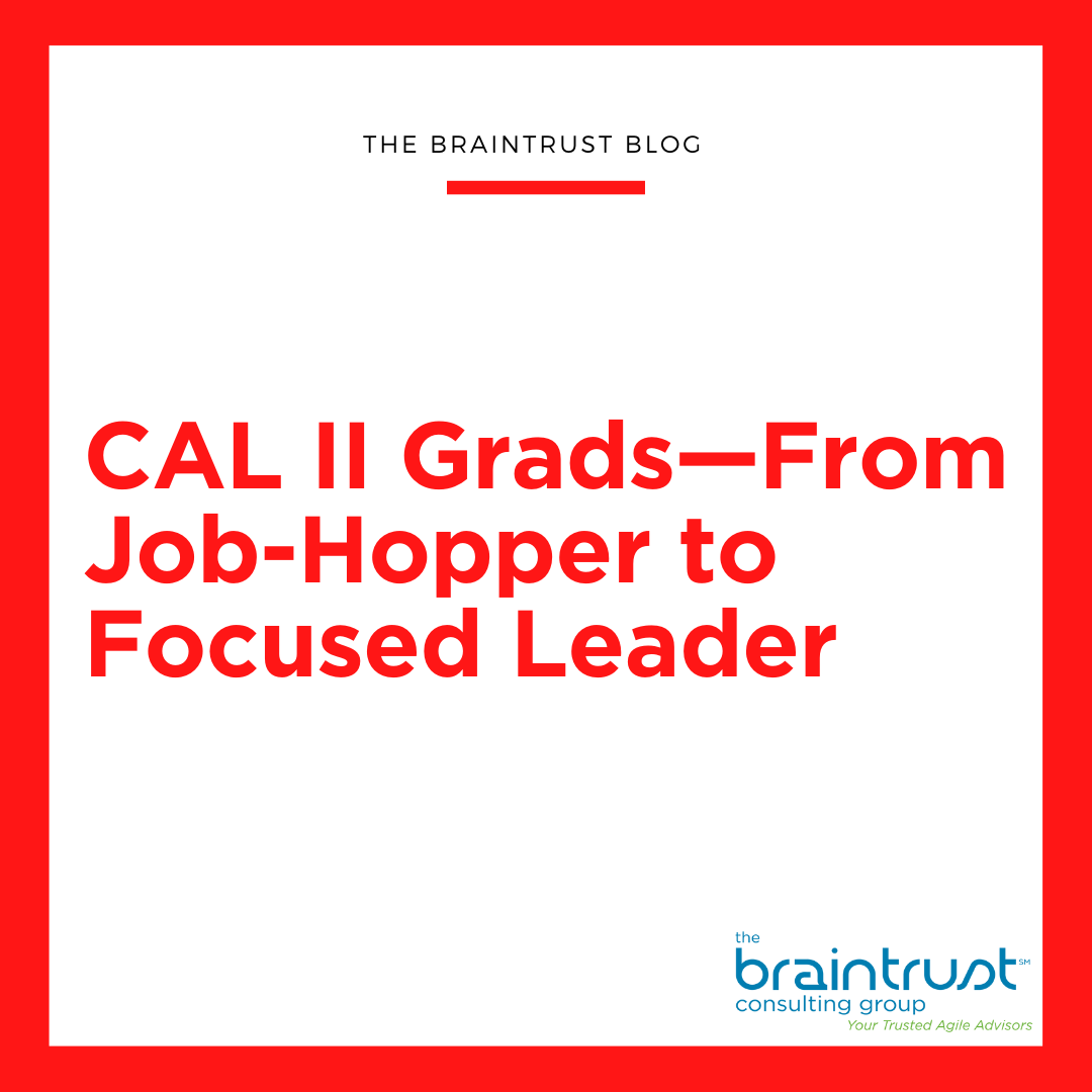 CAL II Grads—From Job-Hopper to Focused Leader