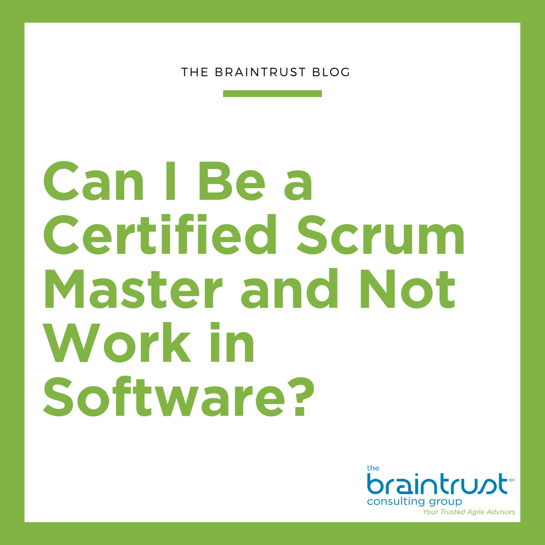 Can I Be a Certified Scrum Master® and Not Work in Software?