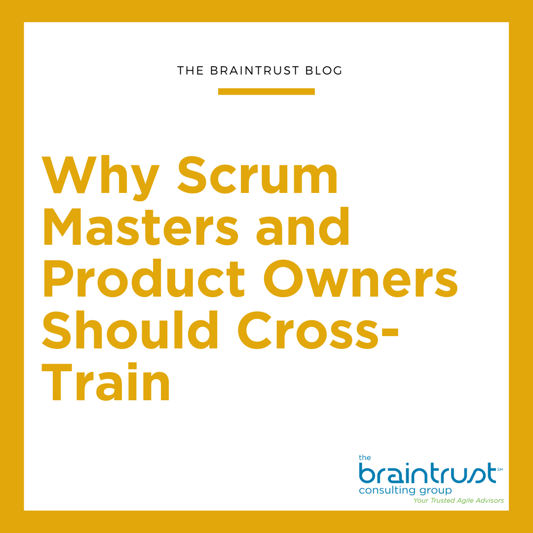 Why Scrum Masters and Product Owners Should Cross-Train
