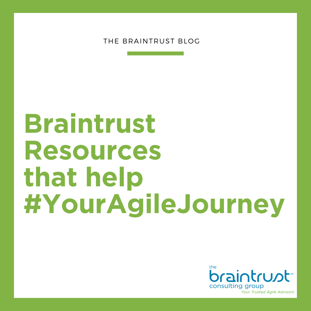 Braintrust Resources that Help #YourAgileJourney