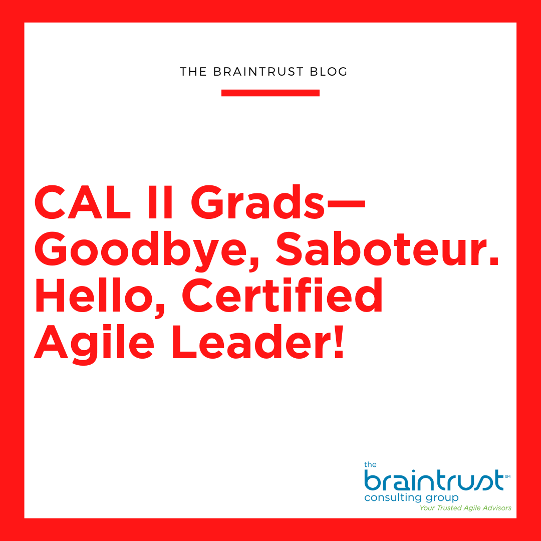 CAL II Grads—Goodbye, Saboteur. Hello, Certified Agile Leader!