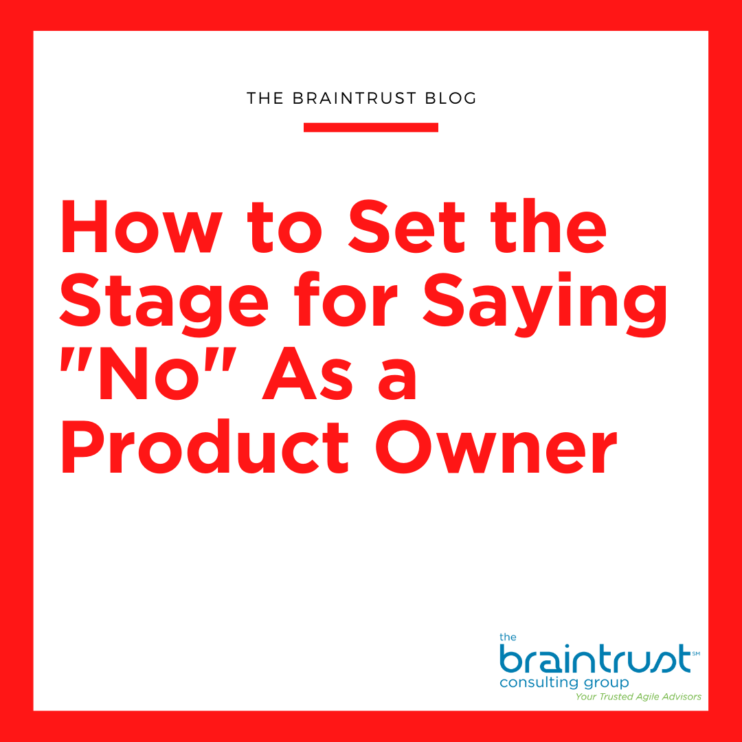 How to Set the Stage for Saying “No” As a Product Owner