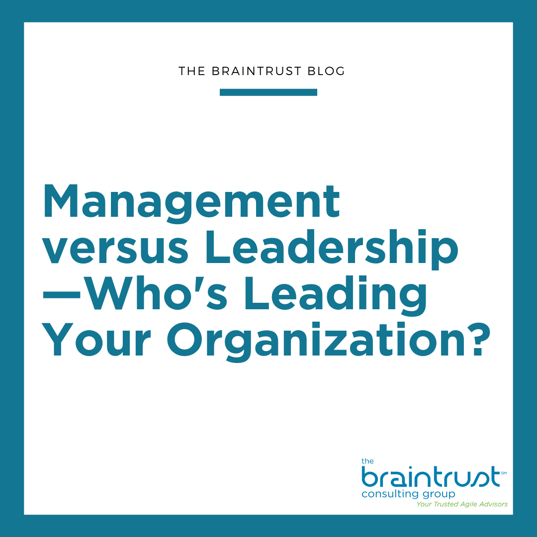 Management versus Leadership—Who’s Leading Your Organization?