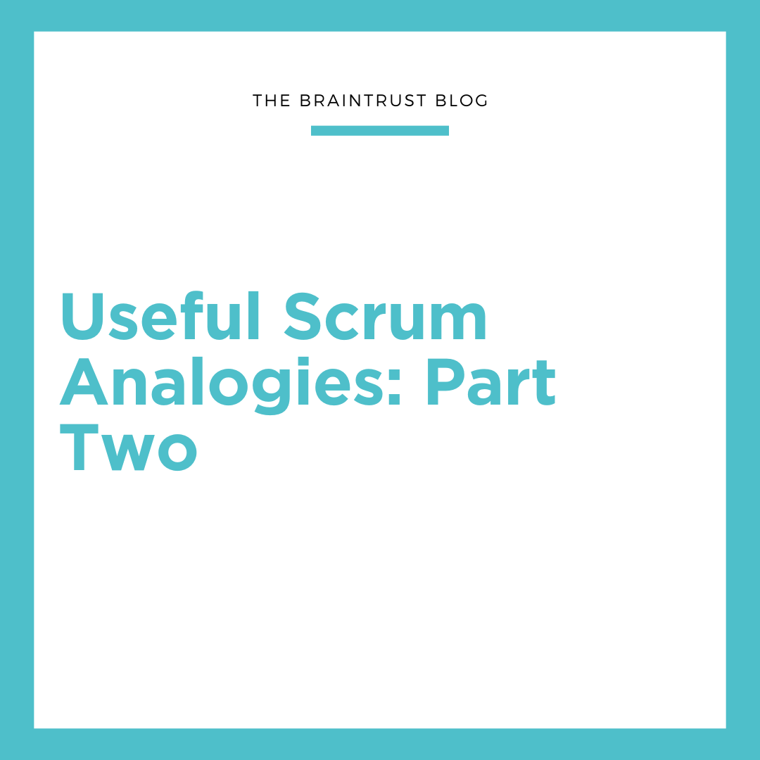 Useful Scrum Analogies: Part Two